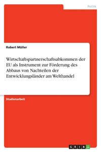 Wirtschaftspartnerschaftsabkommen der EU als Instrument zur Förderung des Abbaus von Nachteilen der Entwicklungsländer am Welthandel