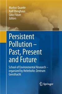 Persistent Pollution – Past, Present and Future
