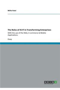 The Roles of IS-IT in Transforming Enterprises