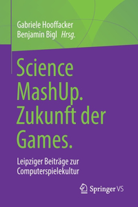 Science Mashup. Zukunft Der Games.