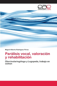 Parálisis vocal, valoración y rehabilitación