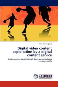 Digital video content exploitation by a digital content service