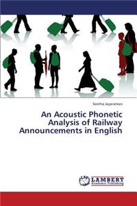 Acoustic Phonetic Analysis of Railway Announcements in English