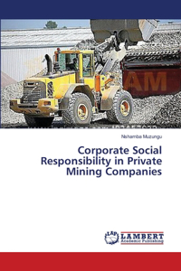 Corporate Social Responsibility in Private Mining Companies