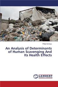 An Analysis of Determinants of Human Scavenging And Its Health Effects
