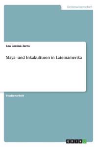 Maya- und Inkakulturen in Lateinamerika