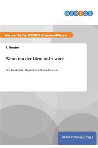 Wenn nur der Lärm nicht wäre