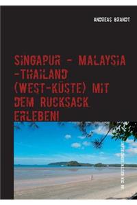 Singapur - Malaysia - Thailand (Westkuste) Mit Dem Rucksack Erleben!