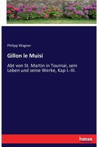 Gillon le Muisi: Abt von St. Martin in Tournai, sein Leben und seine Werke, Kap I.-III.