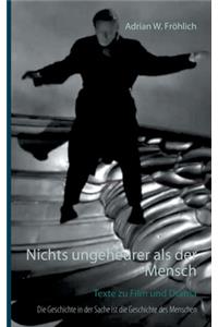 Nichts ungeheurer als der Mensch