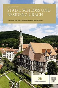 Neue Forschungen. Stadt, Schloss Und Residenz Urach
