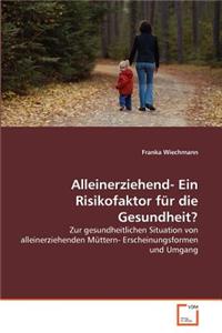 Alleinerziehend- Ein Risikofaktor für die Gesundheit?