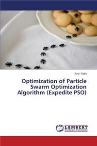 Optimization of Particle Swarm Optimization Algorithm (Expedite Pso)
