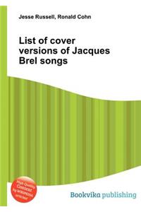 List of Cover Versions of Jacques Brel Songs