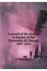 A Record of the Doctors in Botany of the University of Chicago 1897-1916