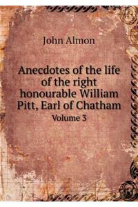 Anecdotes of the Life of the Right Honourable William Pitt, Earl of Chatham Volume 3