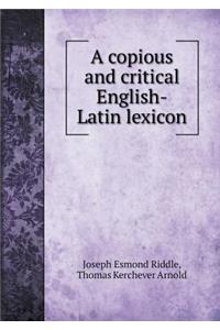 A Copious and Critical English-Latin Lexicon