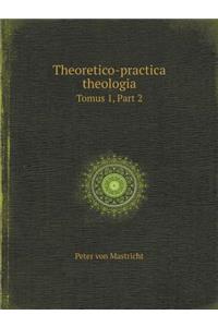 Theoretico-Practica Theologia Tomus 1, Part 2