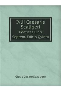 Ivlii Caesaris Scaligeri Poetices Libri Septem. Editio Qvinta