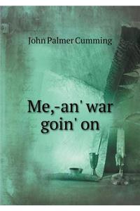Me, -An' War Goin' on