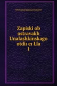 ZAPISKI OB OSTRAVAKH UNALASHKINSKAGO OT