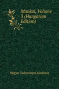 Munkai, Volume 3 (Hungarian Edition)