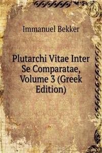 Plutarchi Vitae Inter Se Comparatae, Volume 3 (Greek Edition)