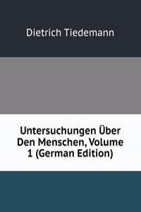 Untersuchungen Uber Den Menschen, Volume 1 (German Edition)