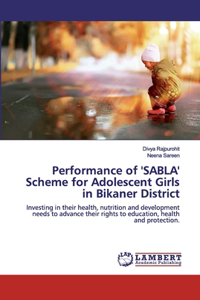 Performance of 'SABLA' Scheme for Adolescent Girls in Bikaner District