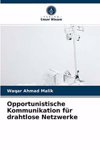 Opportunistische Kommunikation für drahtlose Netzwerke