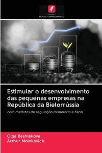 Estimular o desenvolvimento das pequenas empresas na República da Bielorrússia