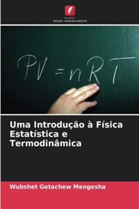 Uma Introdução à Física Estatística e Termodinâmica