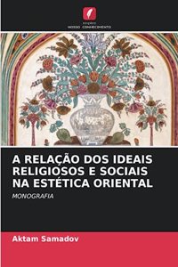 A Relação DOS Ideais Religiosos E Sociais Na Estética Oriental