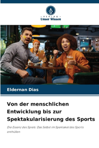 Von der menschlichen Entwicklung bis zur Spektakularisierung des Sports