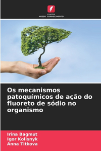 Os mecanismos patoquímicos de ação do fluoreto de sódio no organismo