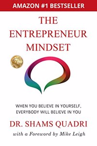 The Entrepreneur Mindset: When You Believe In Yourself, Everyone will Believe in You