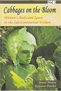 Cabbages on the Bloom Women's Body and Space in the Sub-Continental Fiction (Vol.2)