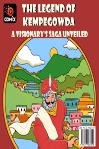 THE LEGEND OF KEMPEGOWDA - A VISIONARY'S SAGA UNVEILED