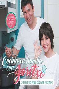 Cocina en familia con Josetxo: 24 recetas para cocinar jugando