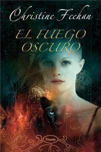 El Fuego Oscuro = Dark Fire