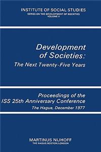 Development of Societies: The Next Twenty-Five Years