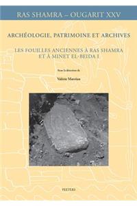 Archéologie, patrimoine et archives: Les fouilles anciennes à Ras Shamra et à Minet el-Beida I