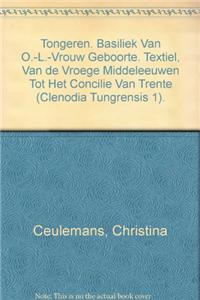 Tongeren. Basiliek van O.-L.-Vrouw Geboorte. Textiel, van de vroege middeleeuwen tot het Concilie van Trente (Clenodia Tungrensis 1)