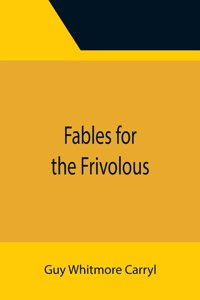 Fables for the Frivolous