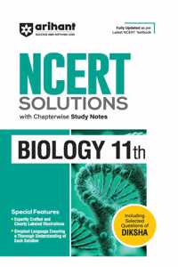 Arihant NCERT Solutions for Class 11th Biology with Chapterwise Study Notes | including Selected Questions of DIKSHA App | Fully updated as per latest NCERT Textbook