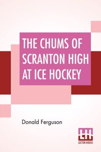 The Chums Of Scranton High At Ice Hockey