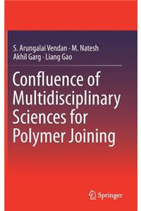Confluence of Multidisciplinary Sciences for Polymer Joining
