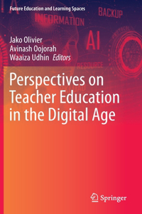 Perspectives on Teacher Education in the Digital Age