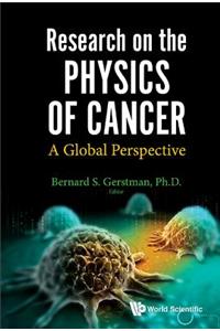 Research on the Physics of Cancer: A Global Perspective