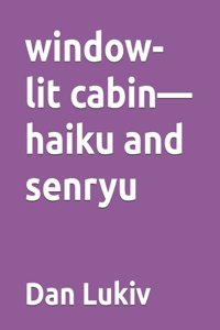 window-lit cabin-haiku and senryu